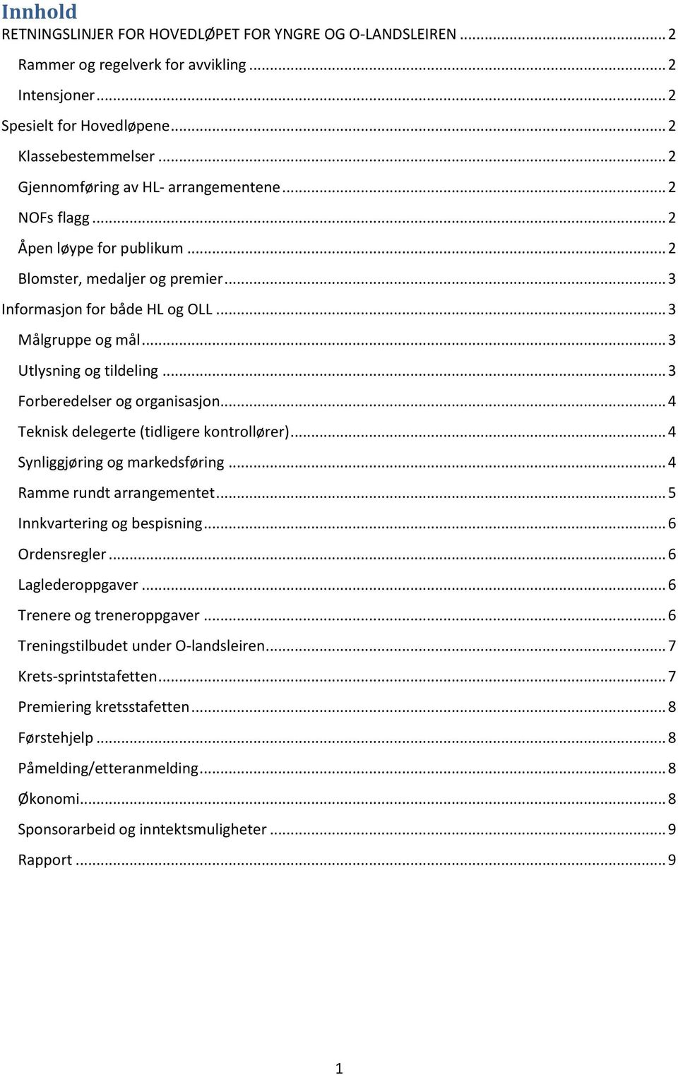 .. 3 Utlysning og tildeling... 3 Forberedelser og organisasjon... 4 Teknisk delegerte (tidligere kontrollører)... 4 Synliggjøring og markedsføring... 4 Ramme rundt arrangementet.