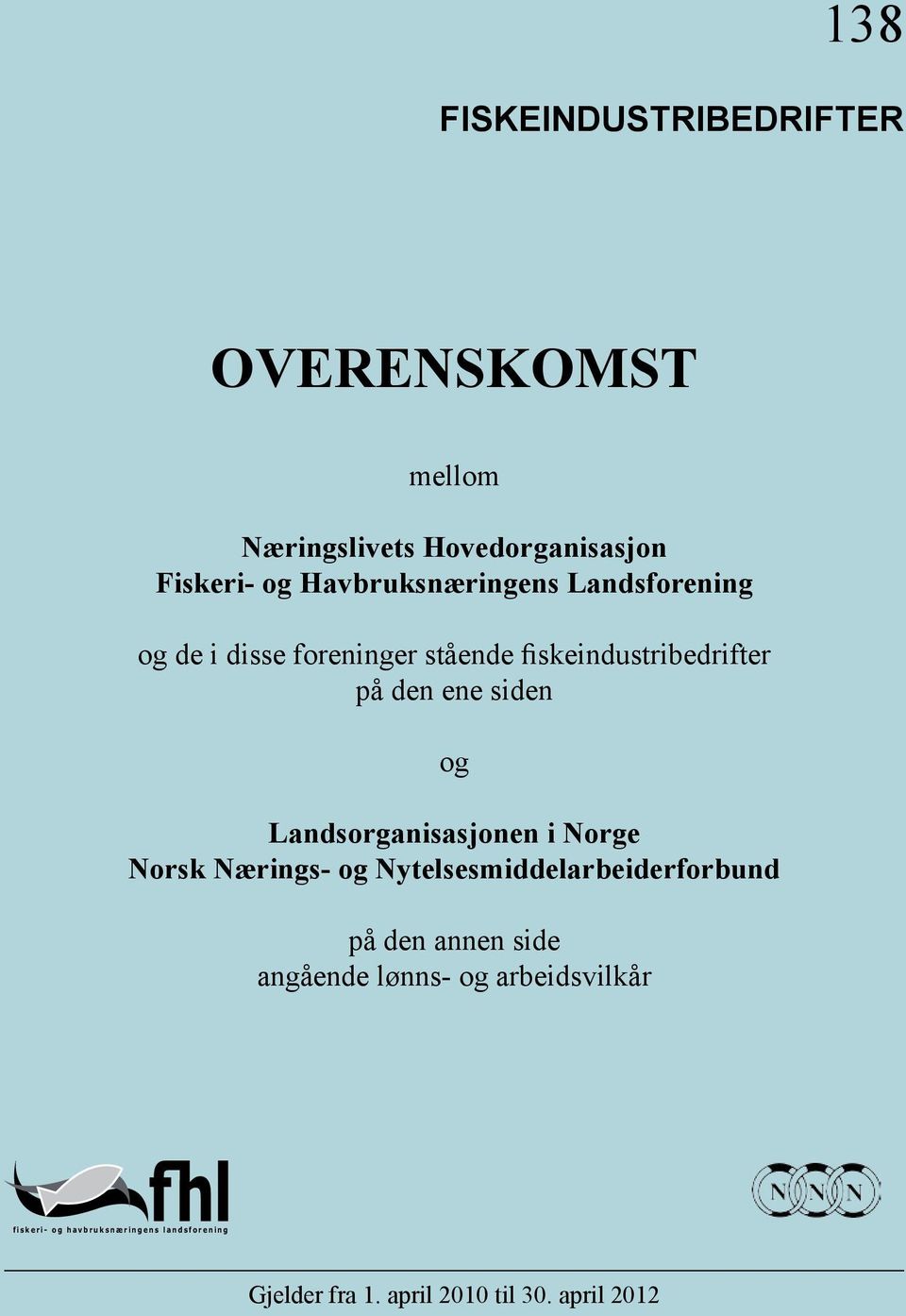 Norge Norsk Nærings- og Nytelsesmiddelarbeiderforbund på den annen side angående lønns- og arbeidsvilkår f i s k