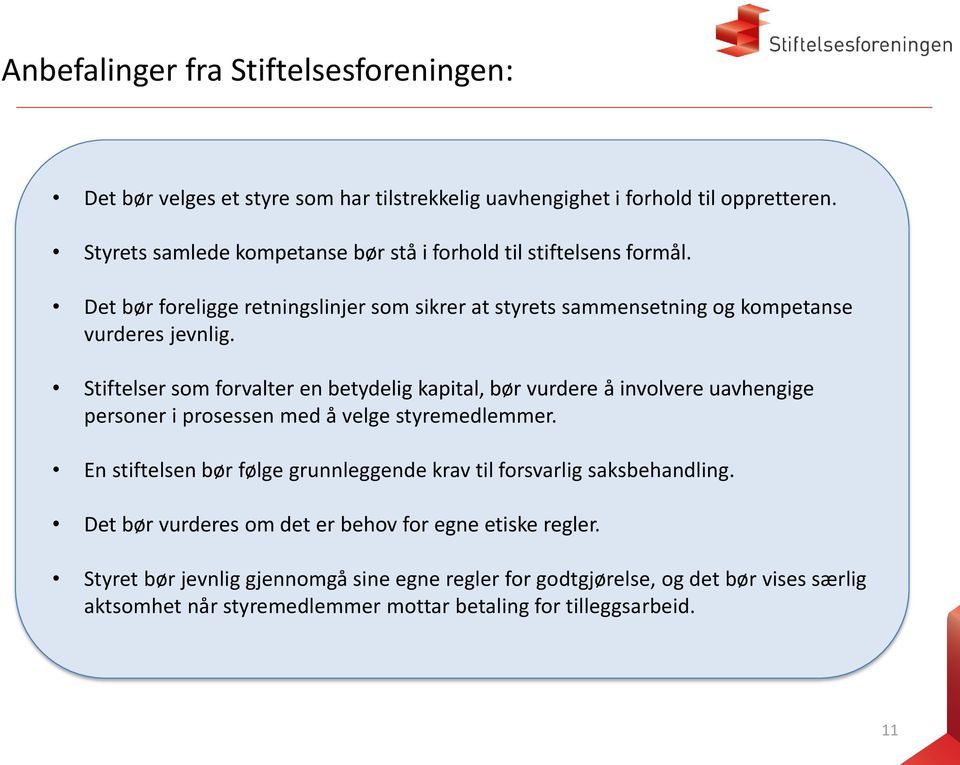 Stiftelser som forvalter en betydelig kapital, bør vurdere å involvere uavhengige personer i prosessen med å velge styremedlemmer.