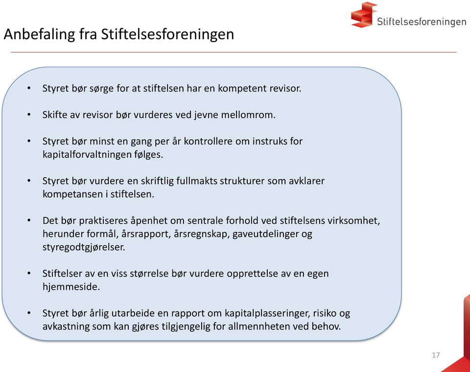 Styret bør vurdere en skriftlig fullmakts strukturer som avklarer kompetansen i stiftelsen.