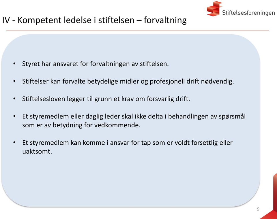 Stiftelsesloven legger til grunn et krav om forsvarlig drift.