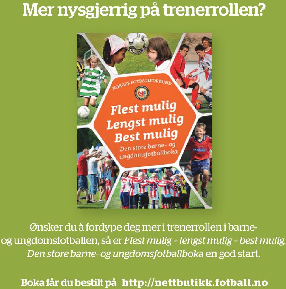 ungdomsfotballen, så er Flest mulig lengst mulig best mulig.