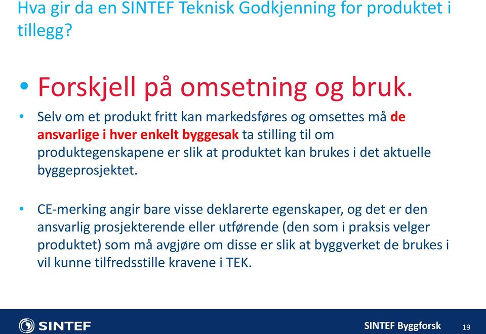 slik at produktet kan brukes i det aktuelle byggeprosjektet.