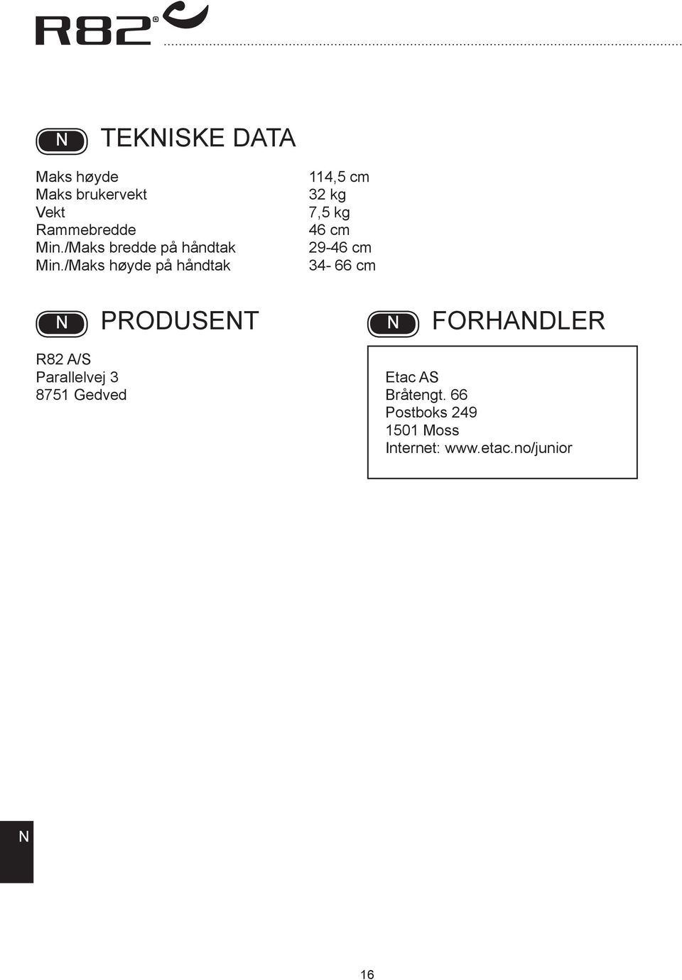 /Maks høyde på håndtak 114,5 cm 32 kg 7,5 kg 46 cm 29-46 cm 34-66 cm