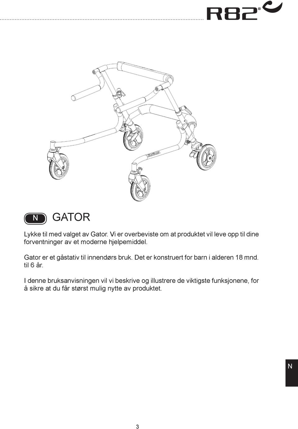 hjelpemiddel. Gator er et gåstativ til innendørs bruk.