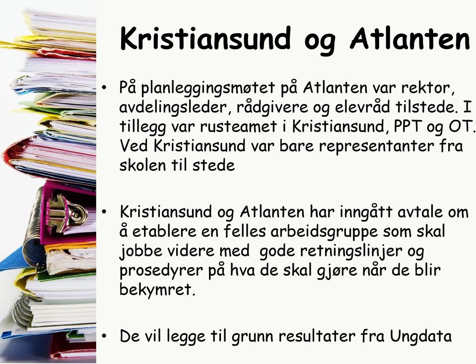 Ved Kristiansund var bare representanter fra skolen til stede Kristiansund og Atlanten har inngått avtale om å