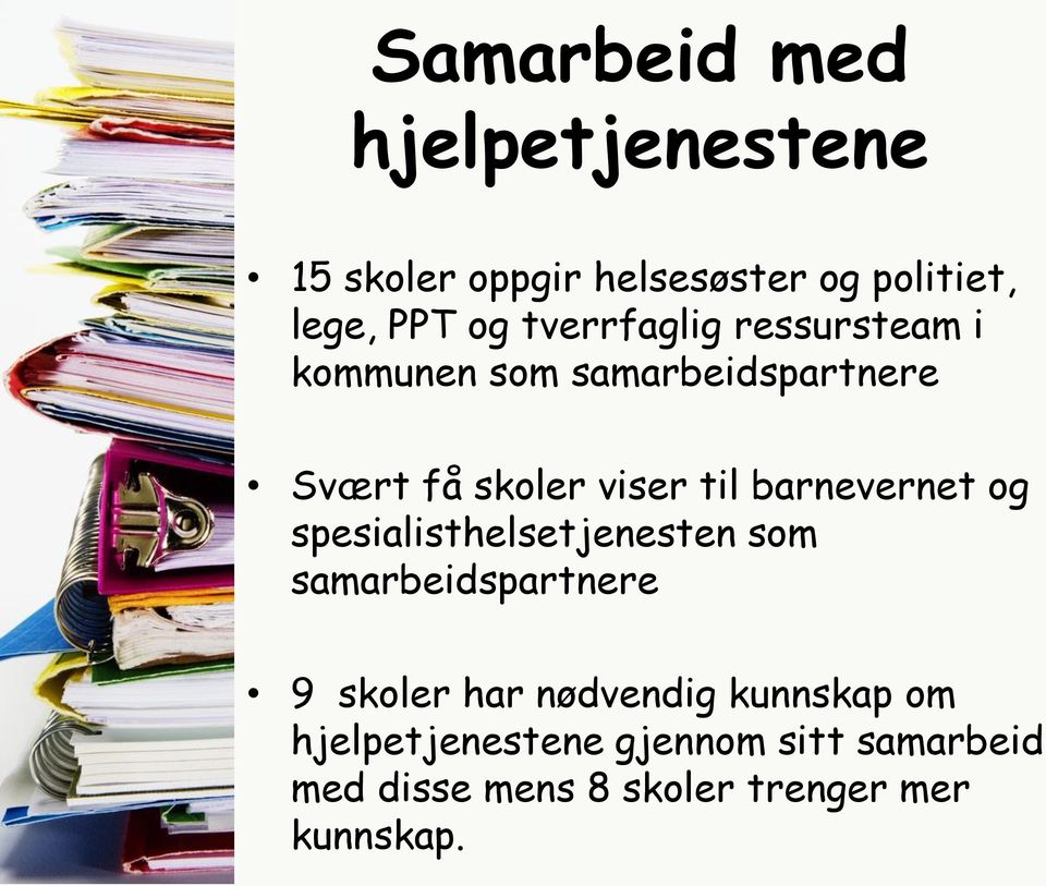 barnevernet og spesialisthelsetjenesten som samarbeidspartnere 9 skoler har nødvendig