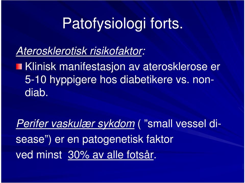 aterosklerose er 5-10 hyppigere hos diabetikere vs. non- diab.