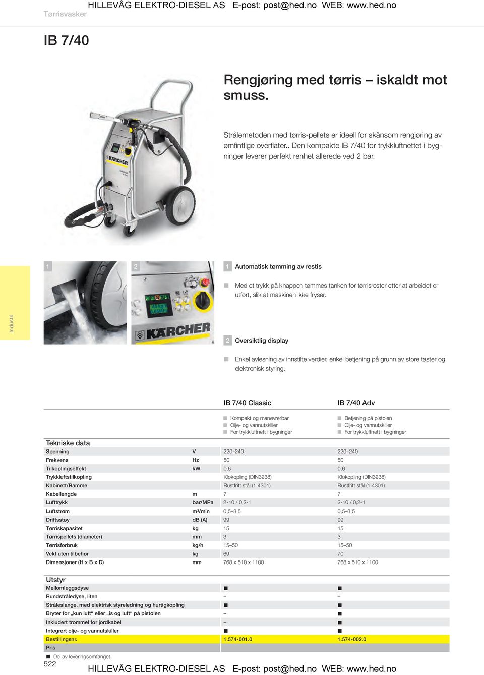 1 2 1 Automatisk tømming av restis L Med et trykk på knappen tømmes tanken for tørrisrester etter at arbeidet er utført, slik at maskinen ikke fryser.