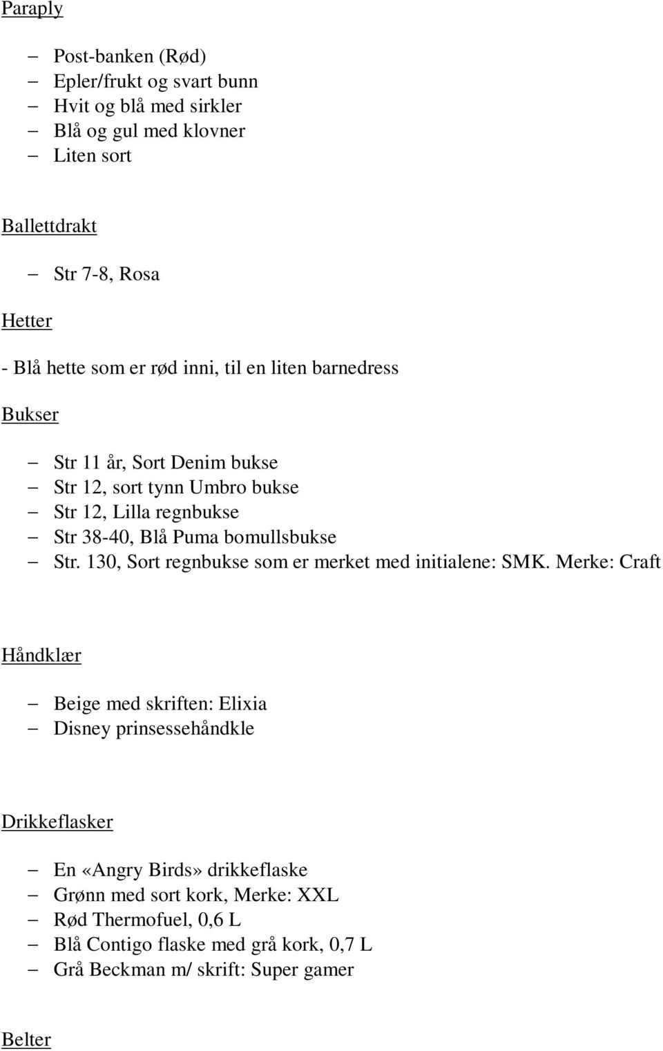 bomullsbukse Str. 130, Sort regnbukse som er merket med initialene: SMK.