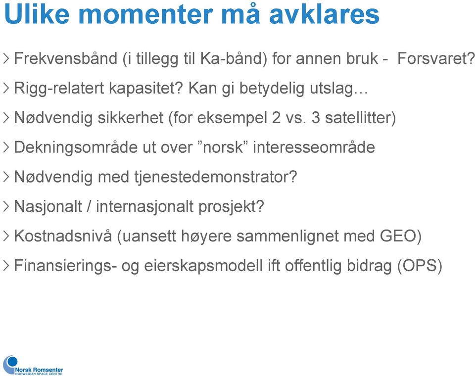 Dekningsområde ut over norsk interesseområde! Nødvendig med tjenestedemonstrator?