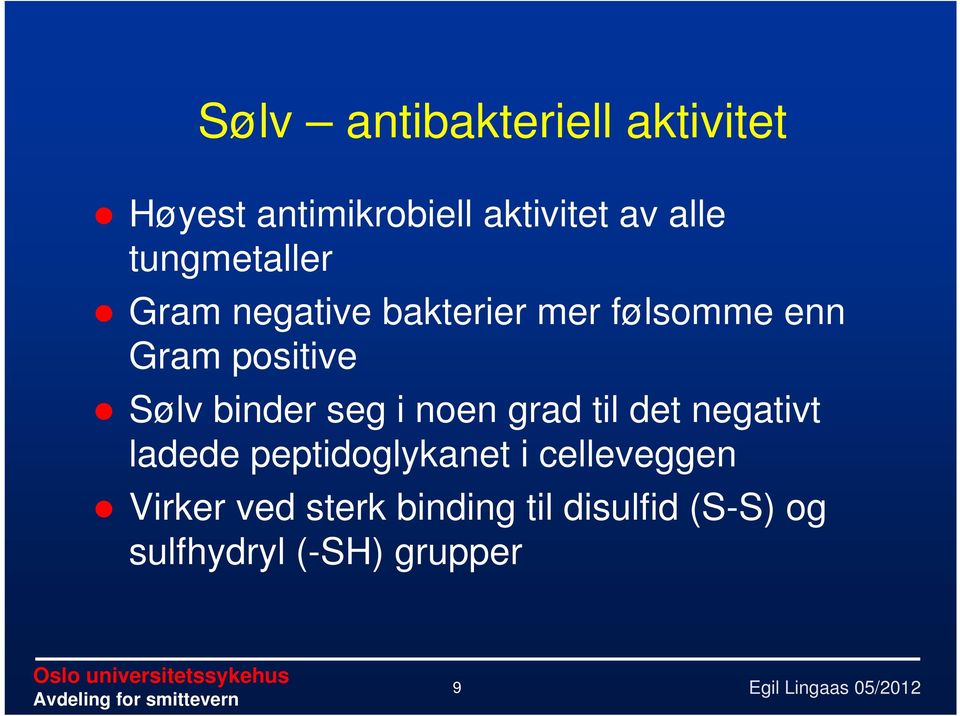 binder seg i noen grad til det negativt ladede peptidoglykanet i