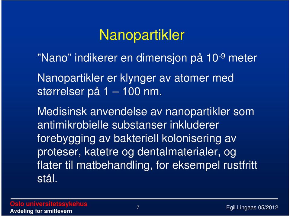 Medisinsk anvendelse av nanopartikler som antimikrobielle substanser inkluderer
