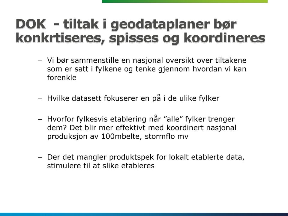 fylker Hvorfor fylkesvis etablering når alle fylker trenger dem?