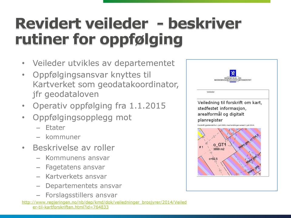 1.2015 Oppfølgingsopplegg mot Etater kommuner Beskrivelse av roller Kommunens ansvar Fagetatens ansvar Kartverkets