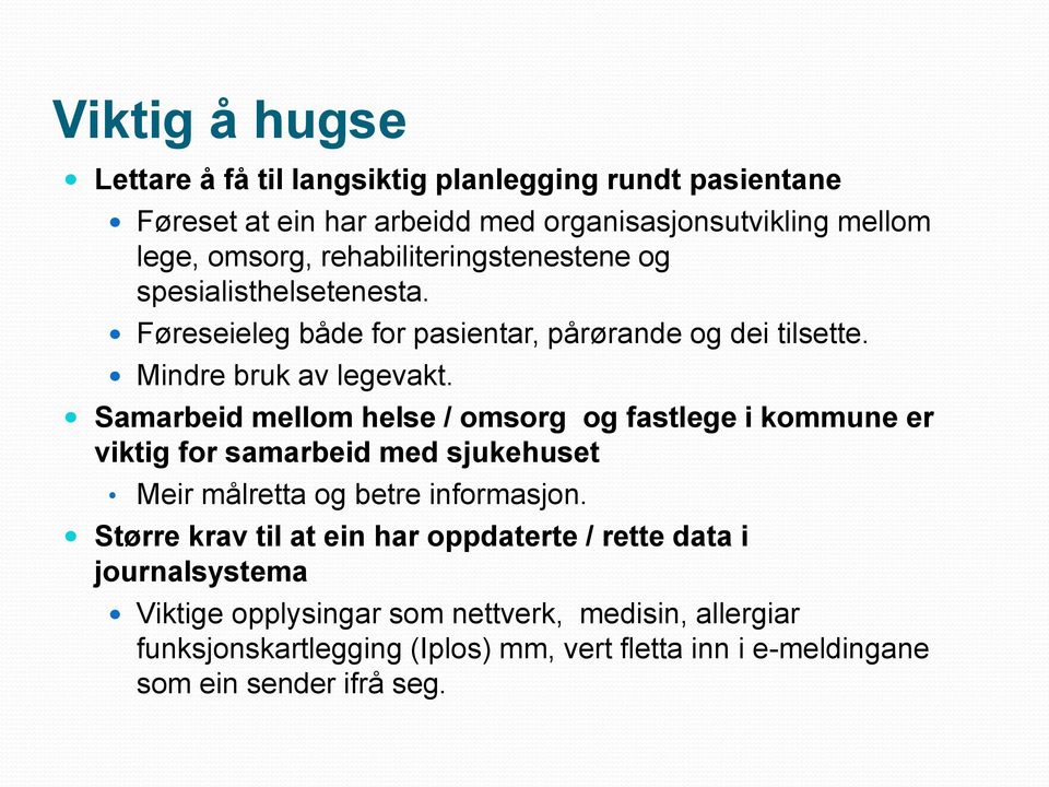 Samarbeid mellom helse / omsorg og fastlege i kommune er viktig for samarbeid med sjukehuset Meir målretta og betre informasjon.