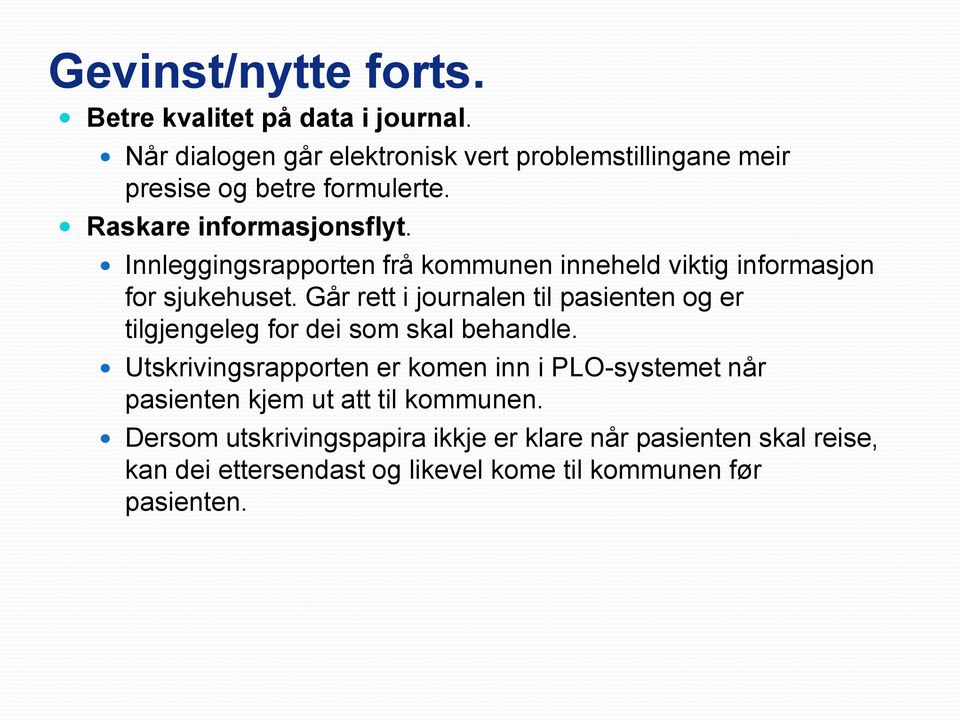 Innleggingsrapporten frå kommunen inneheld viktig informasjon for sjukehuset.