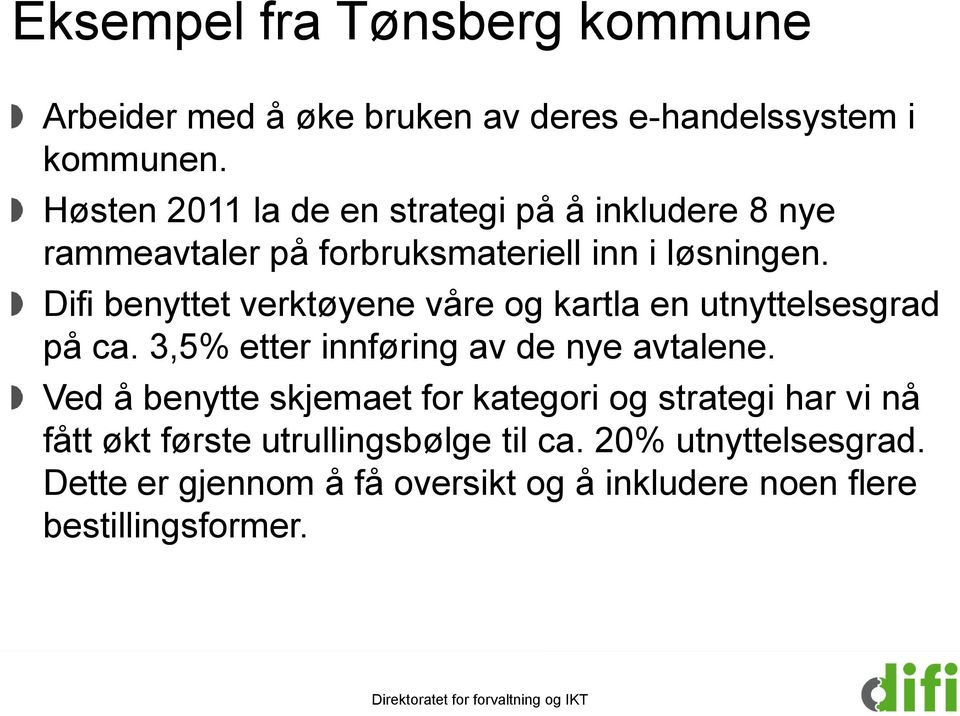 Difi benyttet verktøyene våre og kartla en utnyttelsesgrad på ca. 3,5% etter innføring av de nye avtalene.