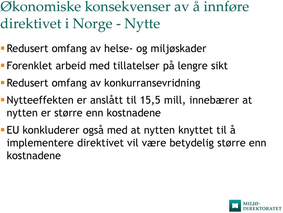 konkurransevridning Nytteeffekten er anslått til 15,5 mill, innebærer at nytten er større enn