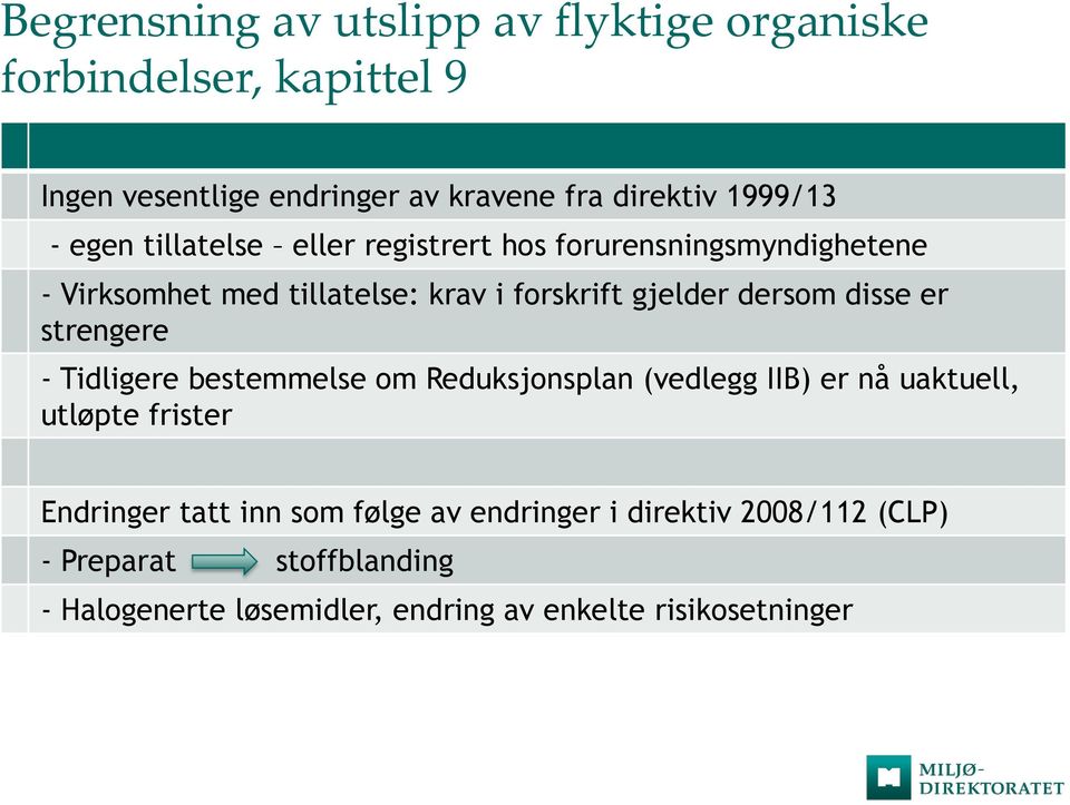 disse er strengere - Tidligere bestemmelse om Reduksjonsplan (vedlegg IIB) er nå uaktuell, utløpte frister Endringer tatt inn