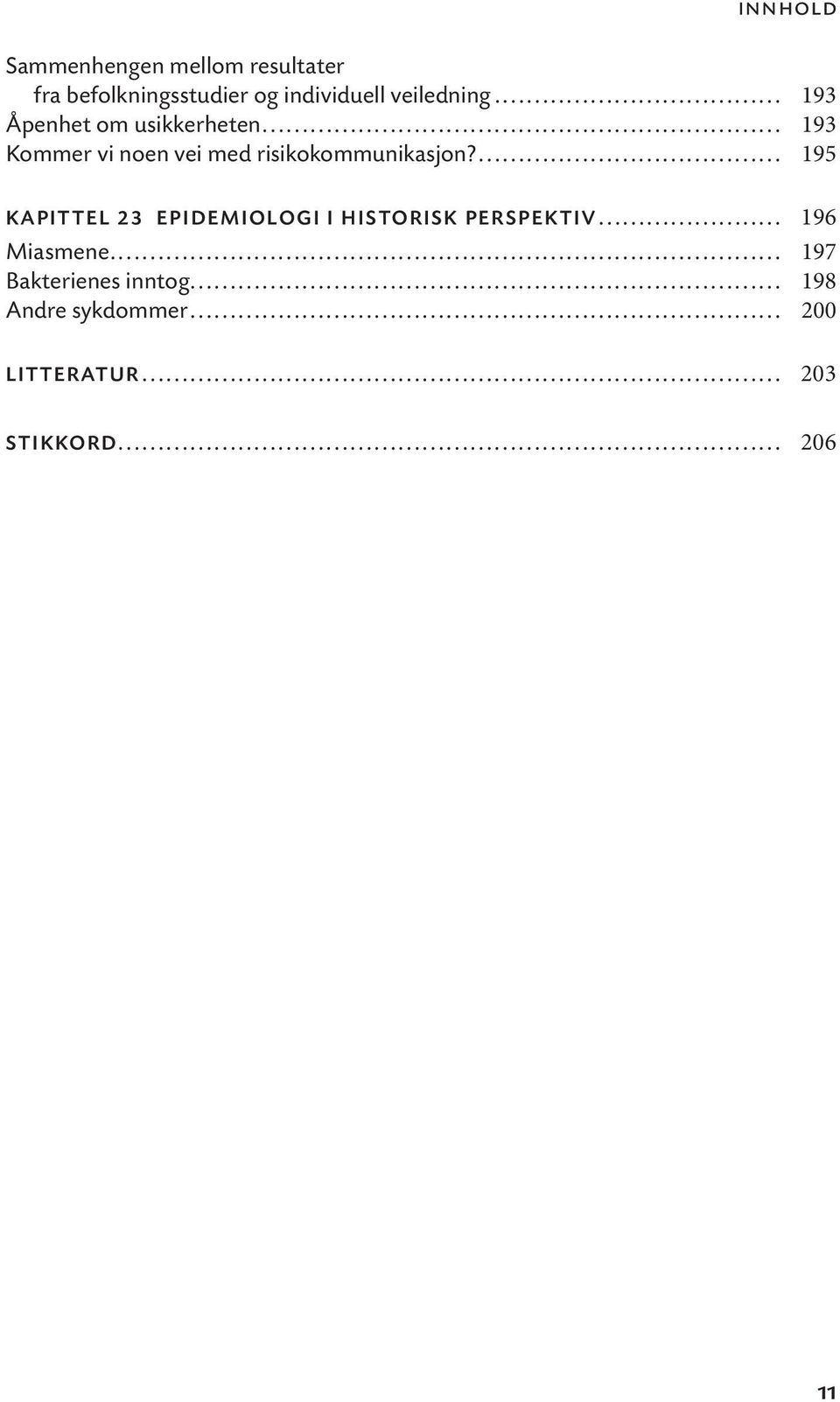 ... 195 KAPITTEL 23 EPIDEMIOLOGI I HISTORISK PERSPEKTIV... 196 Miasmene.