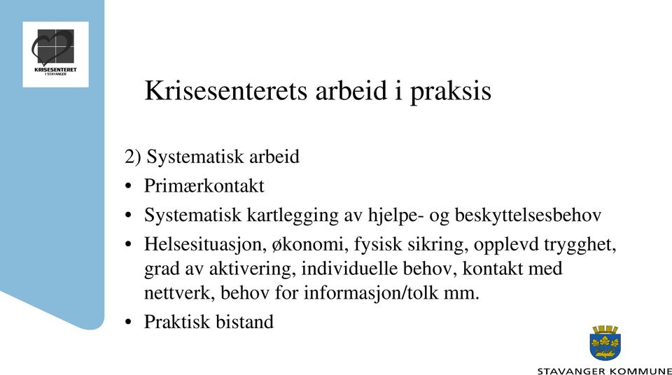 økonomi, fysisk sikring, opplevd trygghet, grad av aktivering,