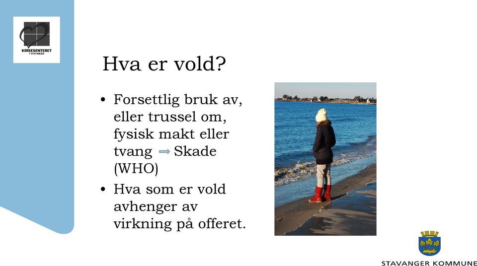 om, fysisk makt eller tvang Skade