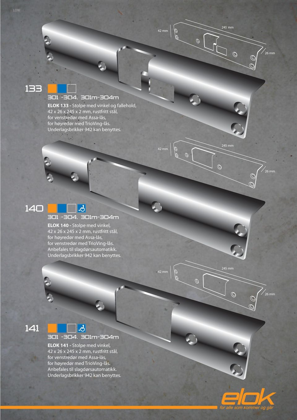 Underlagsbrikker 942 kan benyttes. 42 mm 245 mm 26 mm 140 301-304.