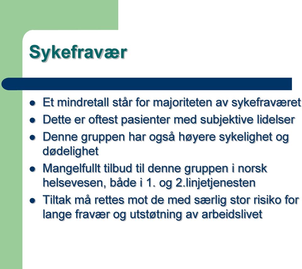 dødelighet Mangelfullt tilbud til denne gruppen i norsk helsevesen, både i 1. og 2.