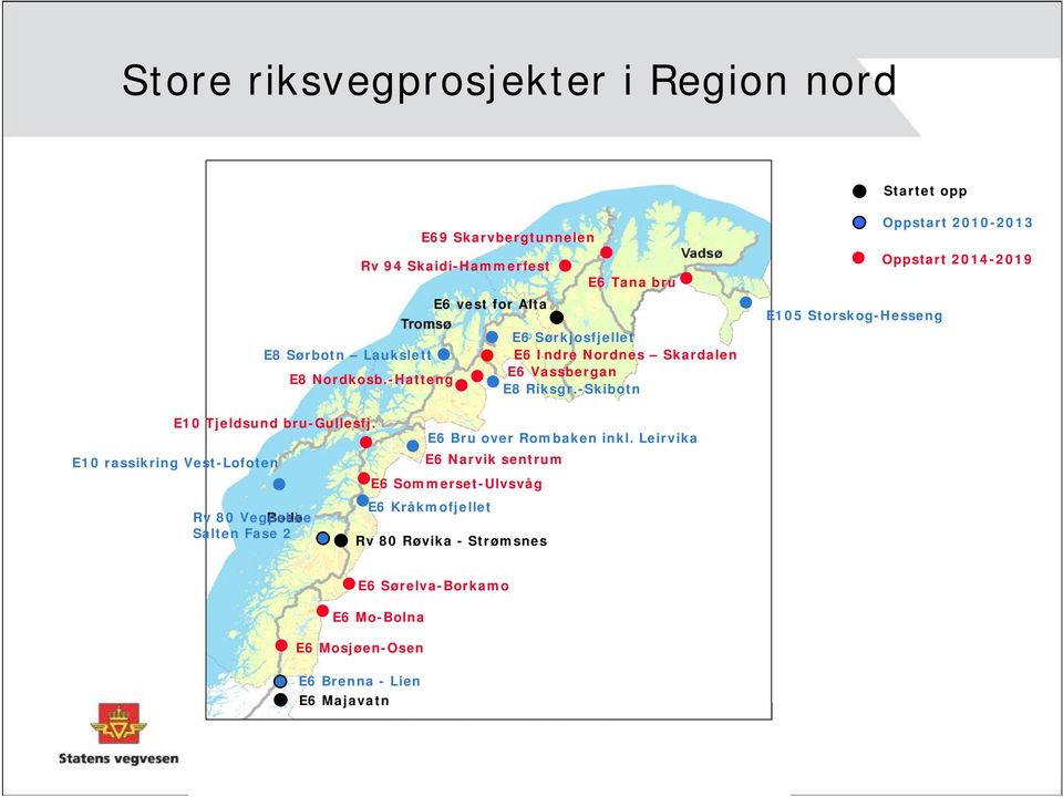 -Skibotn E105 Storskog-Hesseng Oppstart 2010-2013 Oppstart 2014-2019 E10 Tjeldsund bru-gullesfj.