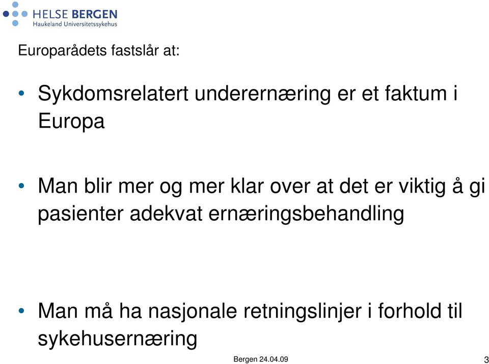 å gi pasienter adekvat ernæringsbehandling Man må ha nasjonale