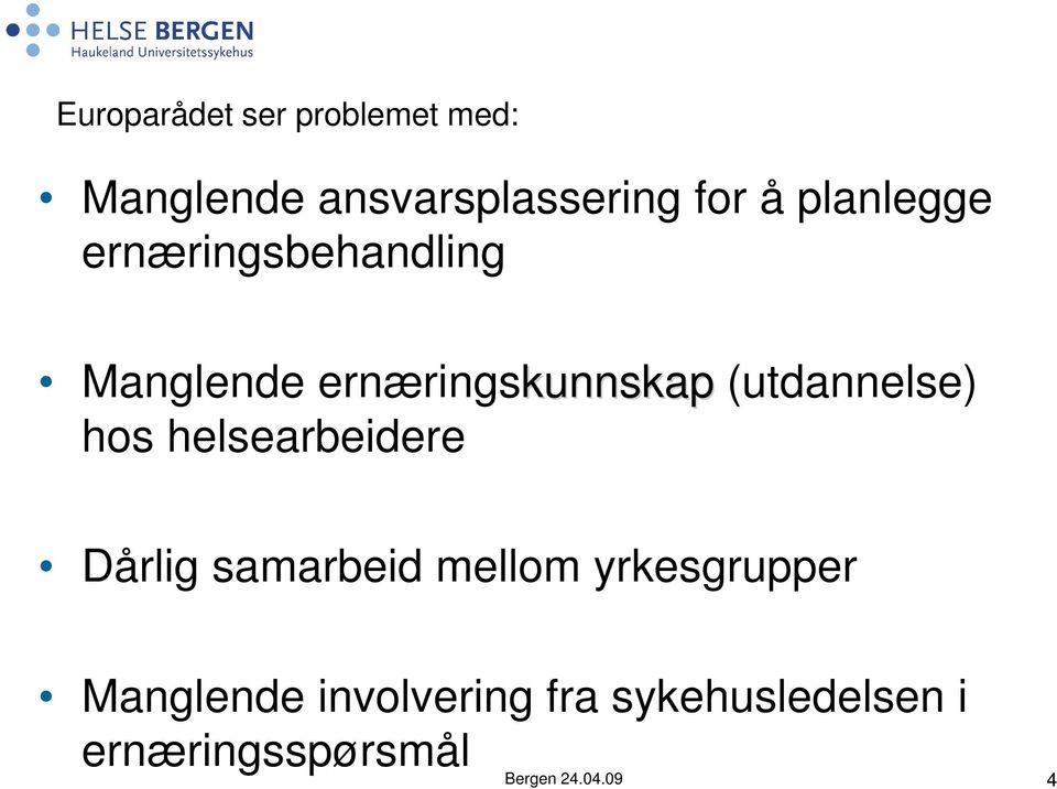 (utdannelse) hos helsearbeidere Dårlig samarbeid mellom