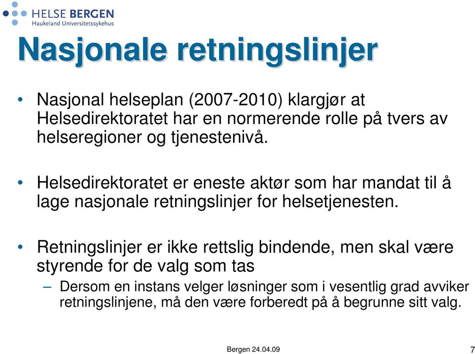 Helsedirektoratet er eneste aktør som har mandat til å lage nasjonale retningslinjer for helsetjenesten.