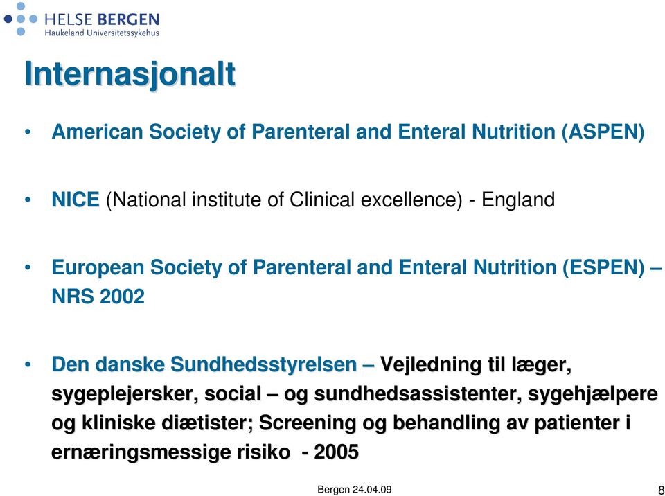 Sundhedsstyrelsen Vejledning til læger, sygeplejersker,, social og sundhedsassistenter, sygehjælpere og kliniske