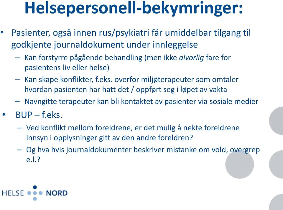 overfor miljøterapeuter som omtaler hvordan pasienten har hatt det / oppført seg i løpet av vakta Navngitte terapeuter kan bli kontaktet av pasienter via