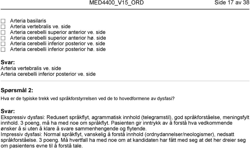 side Spørsmål 2: Hva er de typiske trekk ved språkforstyrrelsen ved de to hovedformene av dysfasi?