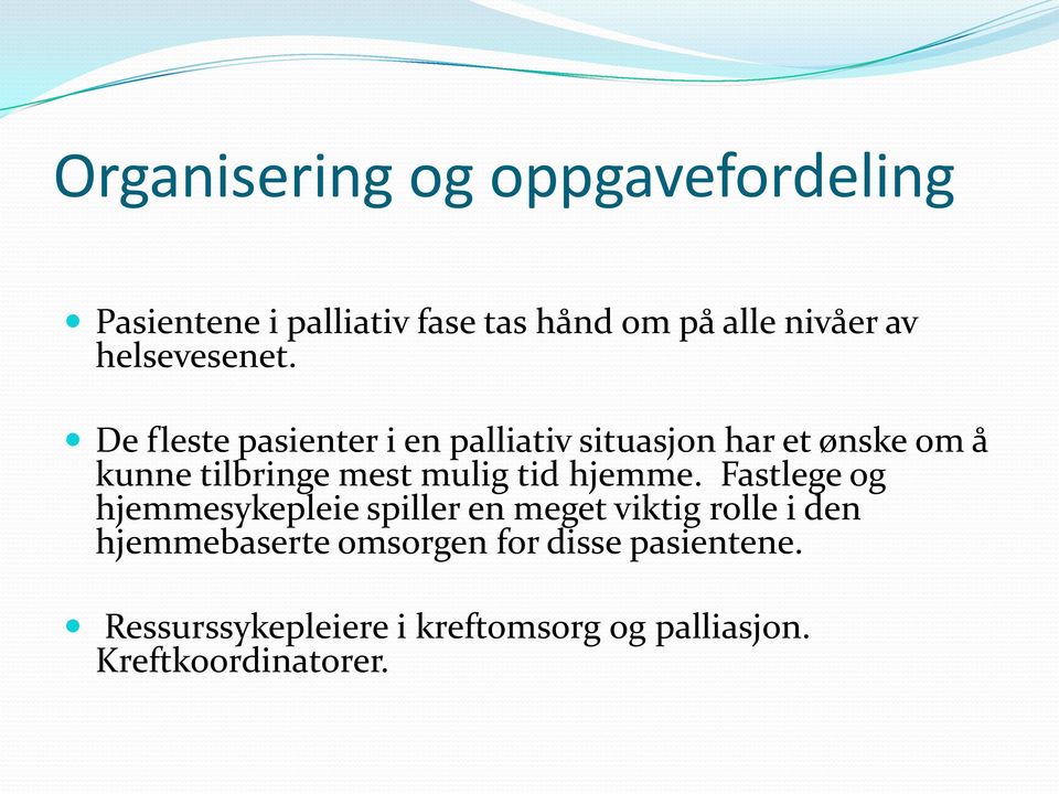 De fleste pasienter i en palliativ situasjon har et ønske om å kunne tilbringe mest mulig tid