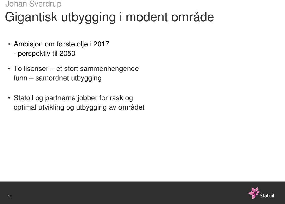 Statoil og partnerne jobber for rask og optimal utvikling og utbygging av området