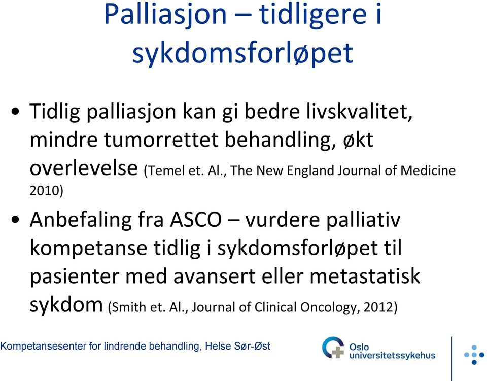 , The New England Journal of Medicine 2010) Anbefaling fra ASCO vurdere palliativ