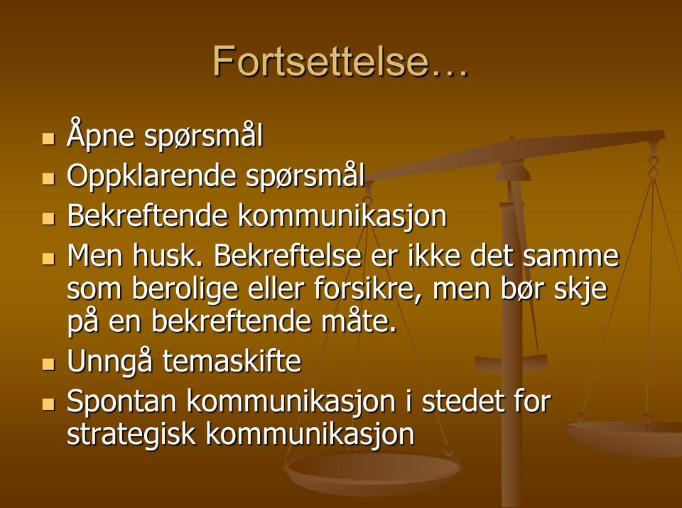 Bekreftelse er ikke det samme som berolige eller forsikre, men