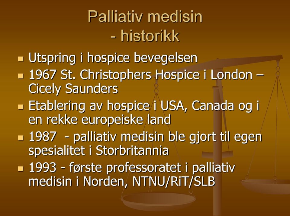 Canada og i en rekke europeiske land 1987 - palliativ medisin ble gjort til egen