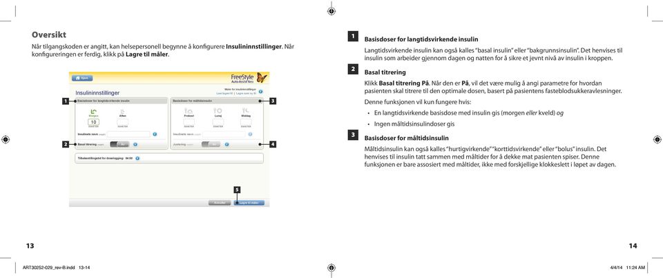 10 ENHETER Insulinets navn (valgfri) Basal titrering (valgfri) ENHETER Av Tilbakestillingstid for doselogging: 04:00 Justering (valgfri) ENHETER ENHETER ENHETER Insulinets navn (valgfri) Av 4 1 2 3