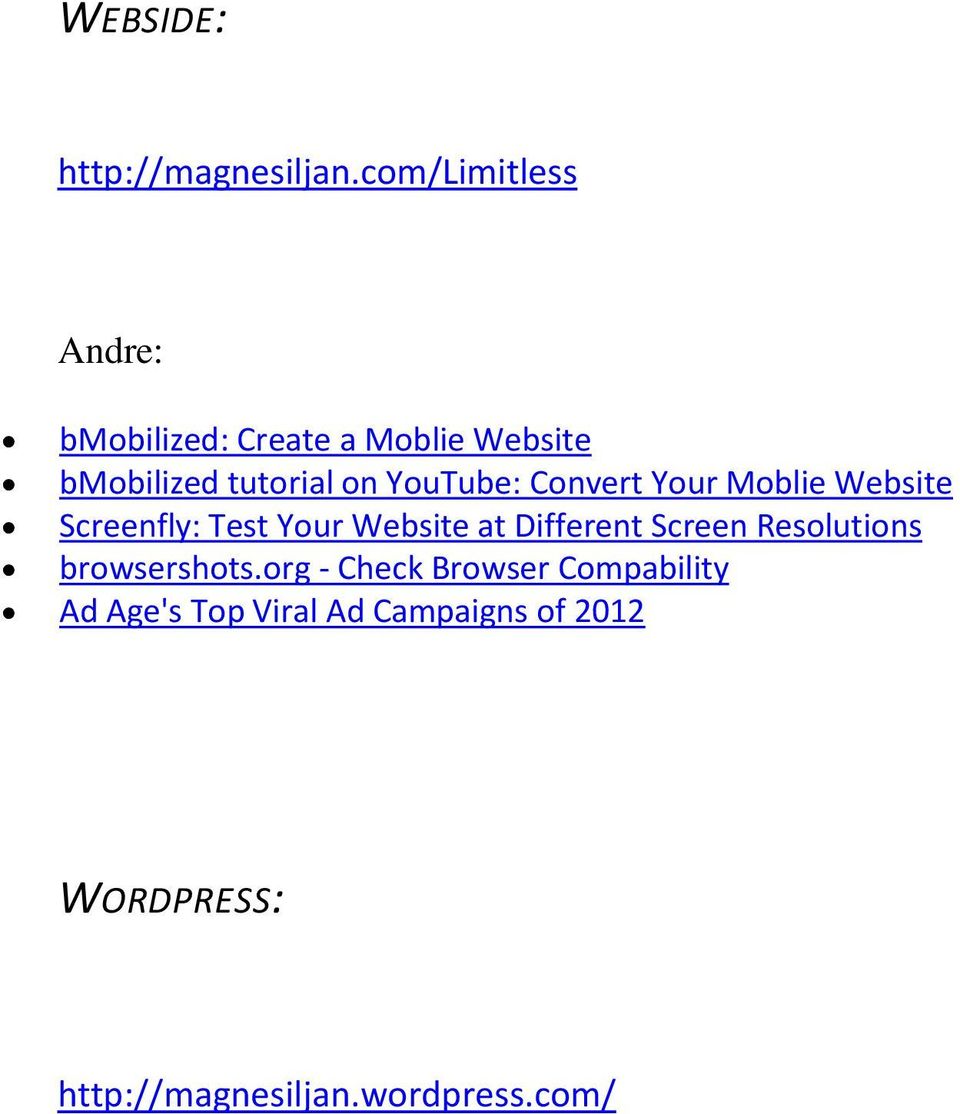 YouTube: Convert Your Moblie Website Screenfly: Test Your Website at Different