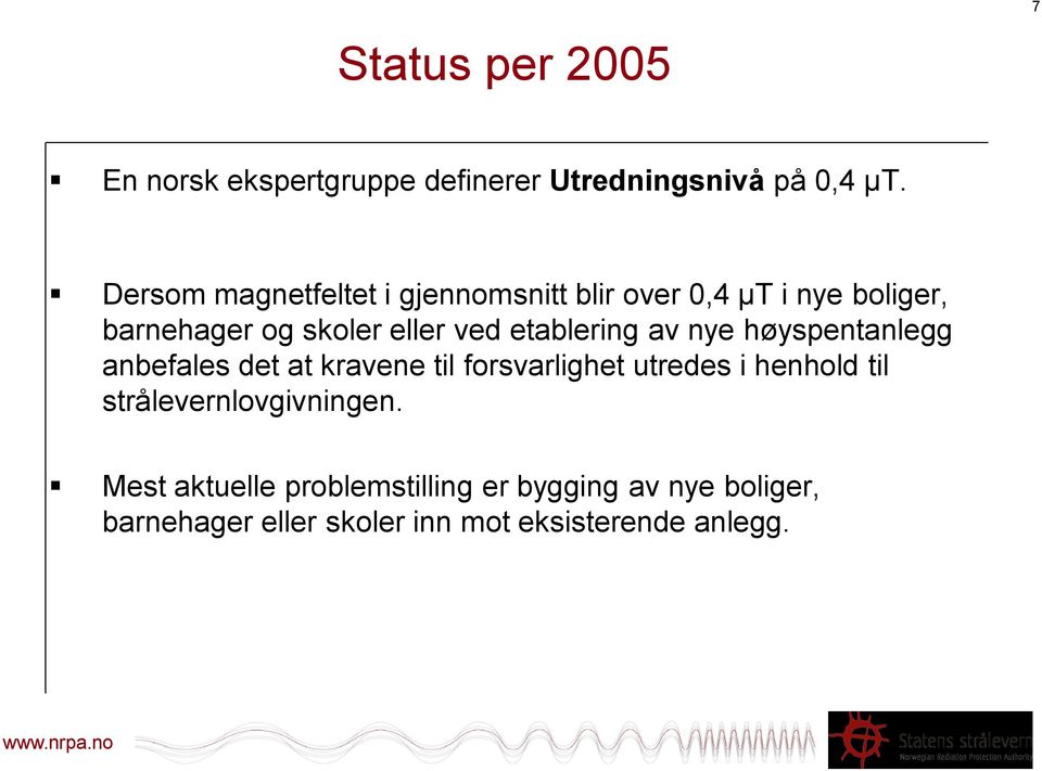 etablering av nye høyspentanlegg anbefales det at kravene til forsvarlighet utredes i henhold til