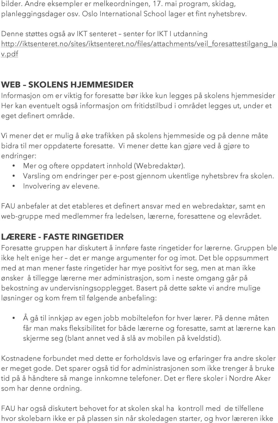 pdf WEB SKOLENS HJEMMESIDER Informasjon om er viktig for foresatte bør ikke kun legges på skolens hjemmesider Her kan eventuelt også informasjon om fritidstilbud i området legges ut, under et eget