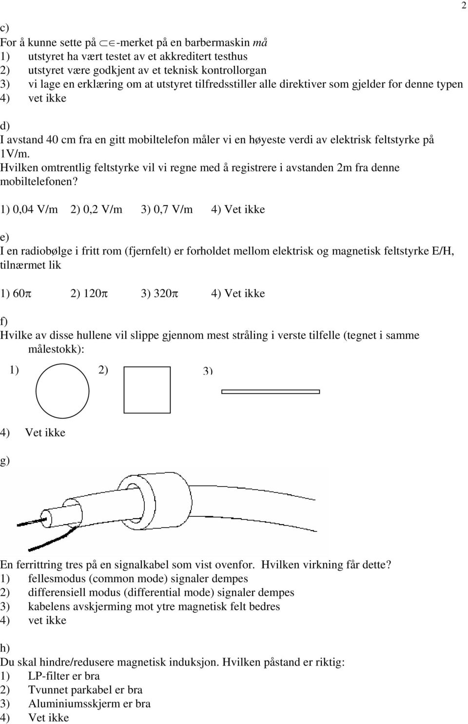 Hvilken omtrentlig feltstyrke vil vi regne med å registrere i avstanden 2m fra denne mobiltelefonen?