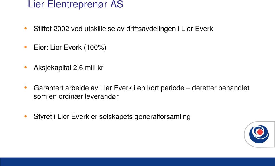 2,6 mill kr Garantert arbeide av Lier Everk i en kort periode