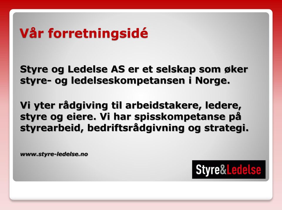 Vi yter rådgiving til arbeidstakere, ledere, styre og eiere.