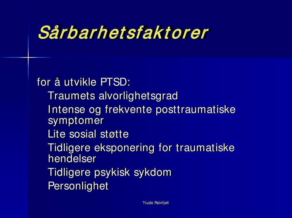 symptomer Lite sosial støtte Tidligere eksponering