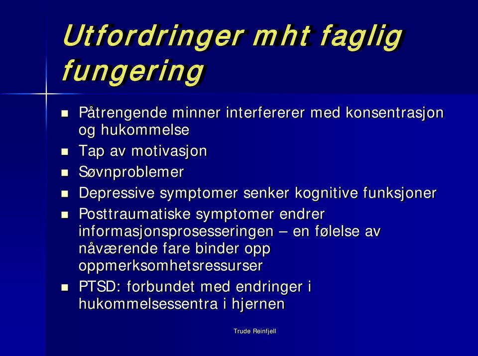 funksjoner Posttraumatiske symptomer endrer informasjonsprosesseringen en følelse av